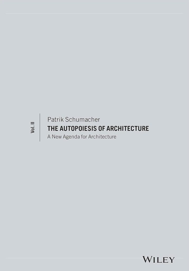 The Autopoiesis of Architecture: A New Agenda for Architecture: volume 2
